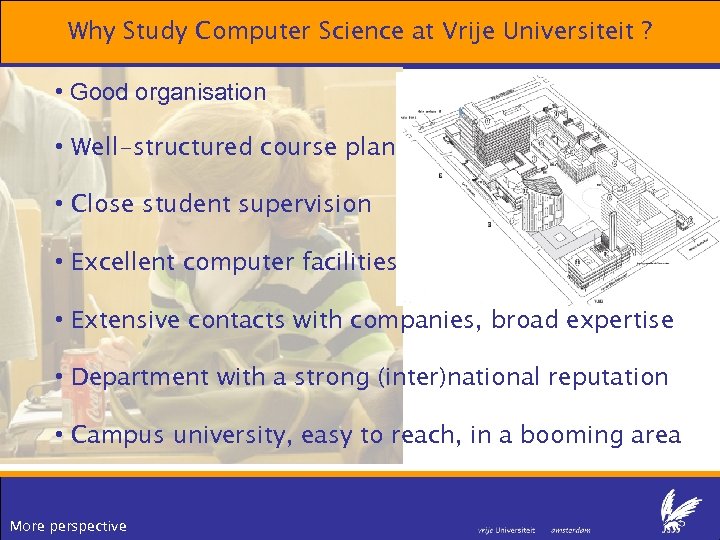 Why Study Computer Science at Vrije Universiteit ? • Good organisation • Well-structured course