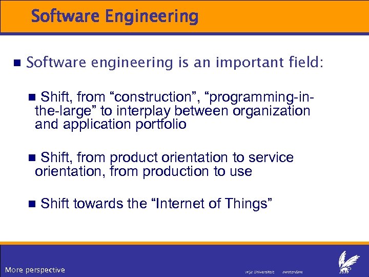 Software Engineering Software engineering is an important field: Shift, from “construction”, “programming-inthe-large” to interplay