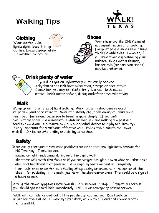 Walking Tips Shoes Clothing Wear comfortable, lightweight, loose-fitting clothes. Dress appropriately for weather conditions.