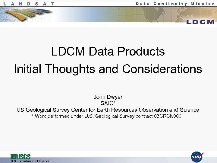 LDCM Data Products Initial Thoughts and Considerations John Dwyer SAIC* US Geological Survey Center