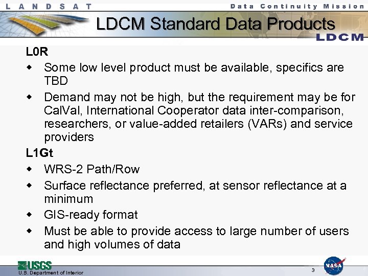 LDCM Standard Data Products L 0 R w Some low level product must be