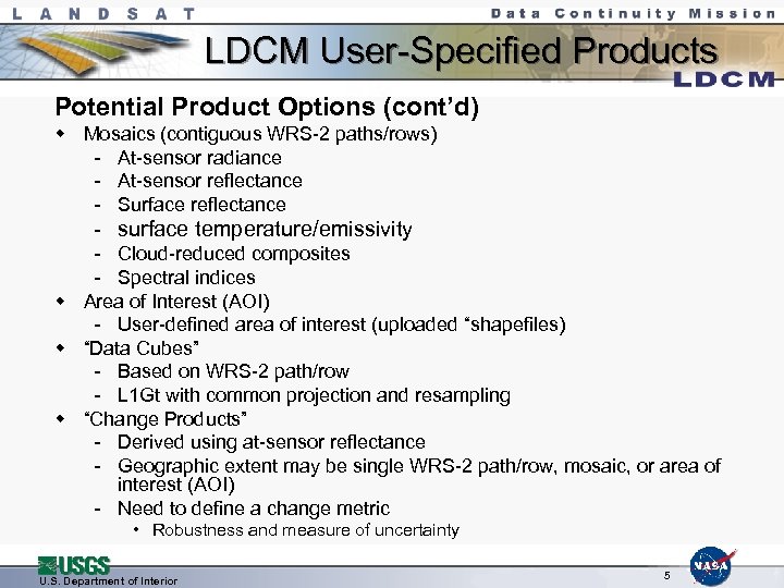 LDCM User-Specified Products Potential Product Options (cont’d) w Mosaics (contiguous WRS-2 paths/rows) - At-sensor