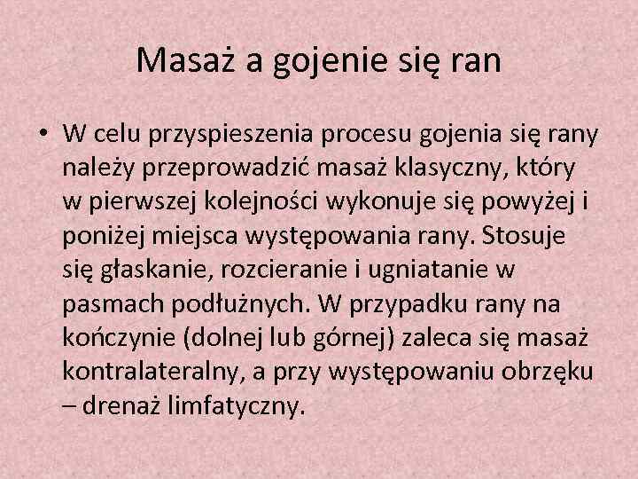 Masaż a gojenie się ran • W celu przyspieszenia procesu gojenia się rany należy