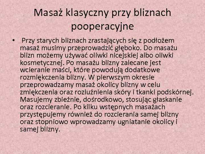 Masaż klasyczny przy bliznach pooperacyjne • Przy starych bliznach zrastających się z podłożem masaż