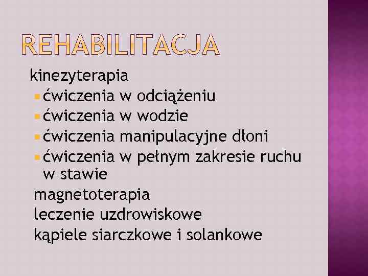 kinezyterapia ćwiczenia w odciążeniu ćwiczenia w wodzie ćwiczenia manipulacyjne dłoni ćwiczenia w pełnym zakresie