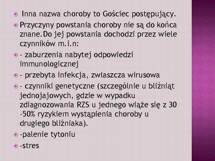  Inna nazwa choroby to Gościec postępujący. Przyczyny powstania choroby nie są do końca