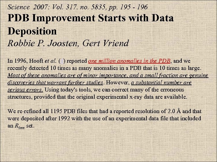 Science 2007: Vol. 317. no. 5835, pp. 195 - 196 PDB Improvement Starts with