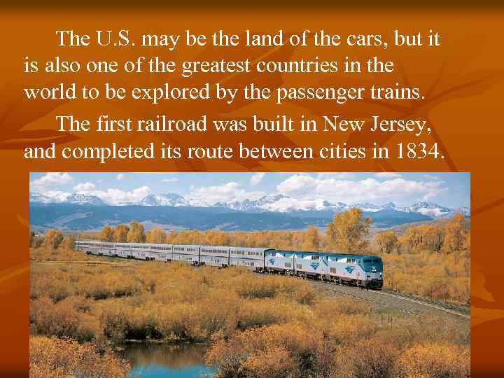 The U. S. may be the land of the cars, but it is also