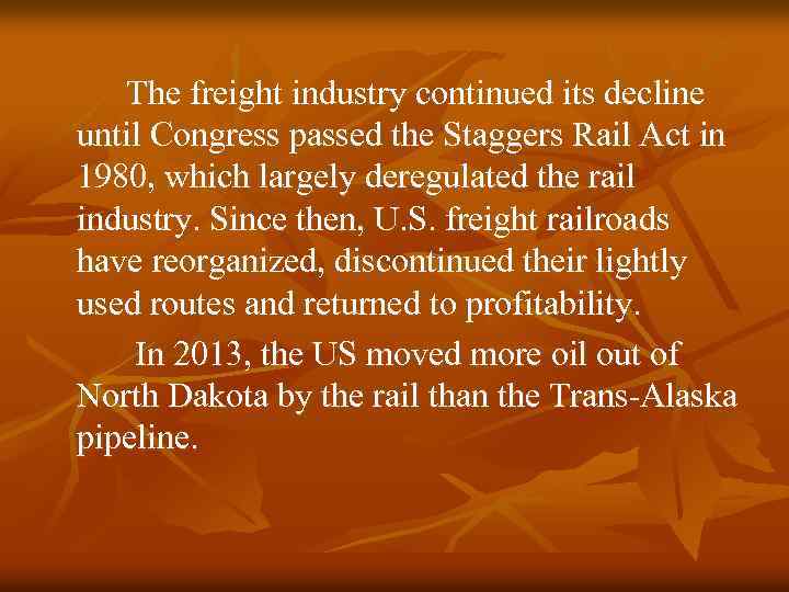 The freight industry continued its decline until Congress passed the Staggers Rail Act in