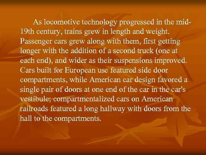 As locomotive technology progressed in the mid 19 th century, trains grew in length