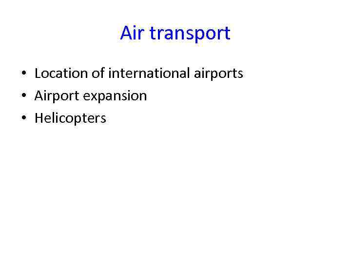 Air transport • Location of international airports • Airport expansion • Helicopters 