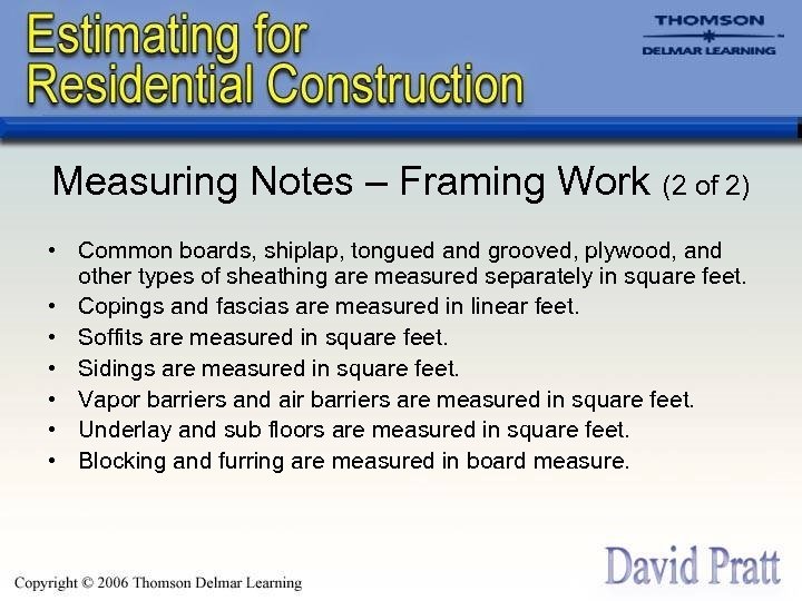 Measuring Notes – Framing Work (2 of 2) • Common boards, shiplap, tongued and