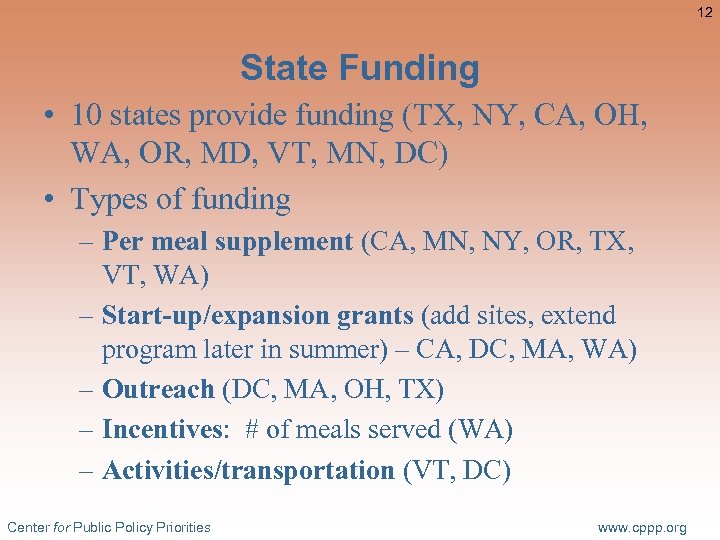 12 State Funding • 10 states provide funding (TX, NY, CA, OH, WA, OR,