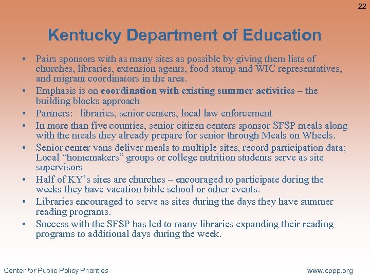 22 Kentucky Department of Education • Pairs sponsors with as many sites as possible