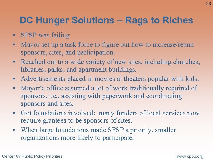 23 DC Hunger Solutions – Rags to Riches • SFSP was failing • Mayor