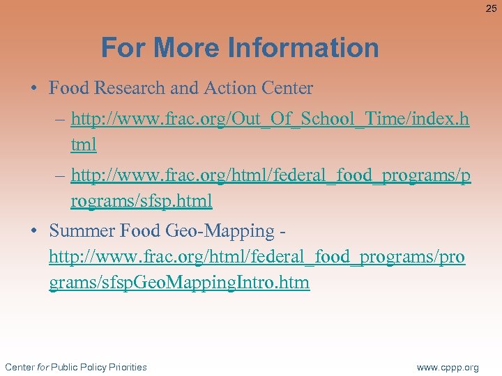 25 For More Information • Food Research and Action Center – http: //www. frac.