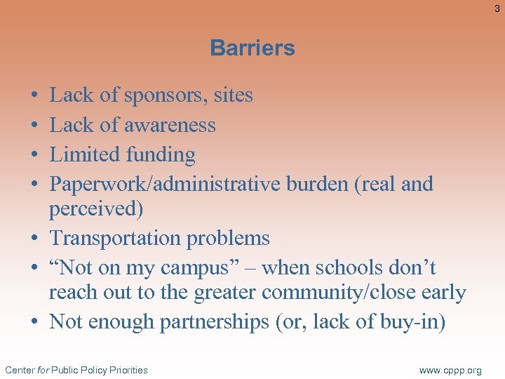 3 Barriers • • Lack of sponsors, sites Lack of awareness Limited funding Paperwork/administrative
