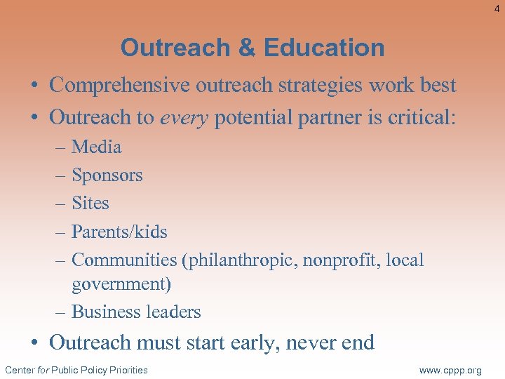 4 Outreach & Education • Comprehensive outreach strategies work best • Outreach to every