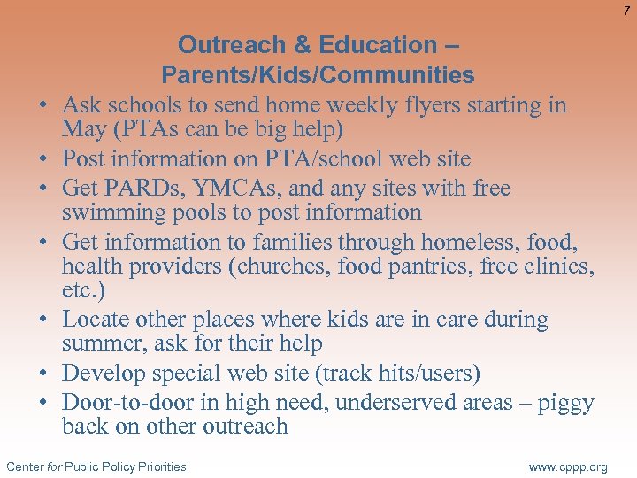 7 • • Outreach & Education – Parents/Kids/Communities Ask schools to send home weekly