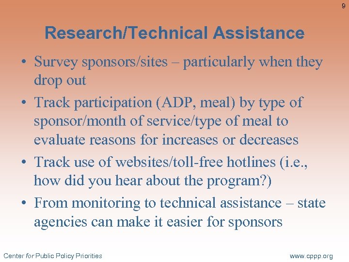 9 Research/Technical Assistance • Survey sponsors/sites – particularly when they drop out • Track