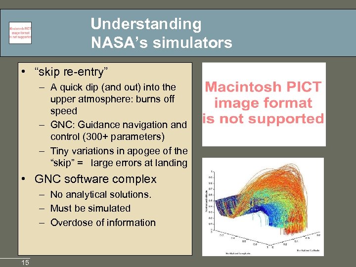 Understanding NASA’s simulators • “skip re-entry” – A quick dip (and out) into the