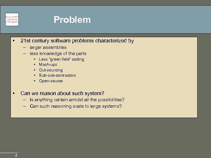 Problem • 21 st century software problems characterized by – larger assemblies – less