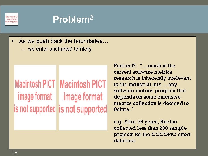 Problem 2 • As we push back the boundaries… – we enter uncharted territory