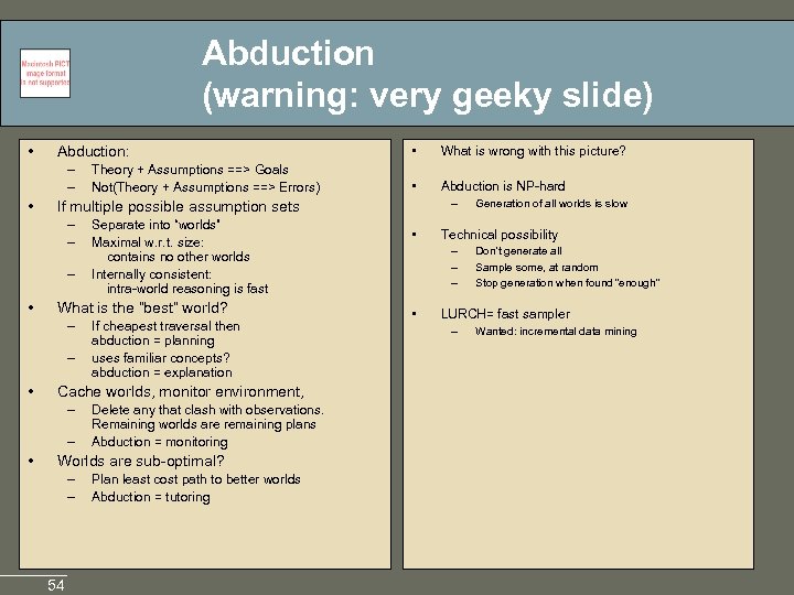 Abduction (warning: very geeky slide) • Abduction: – – • – – If cheapest