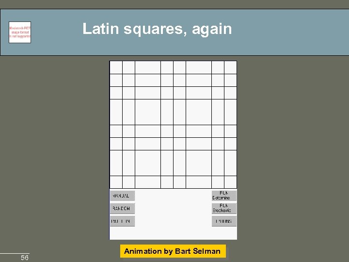 Latin squares, again 56 Animation by Bart Selman 