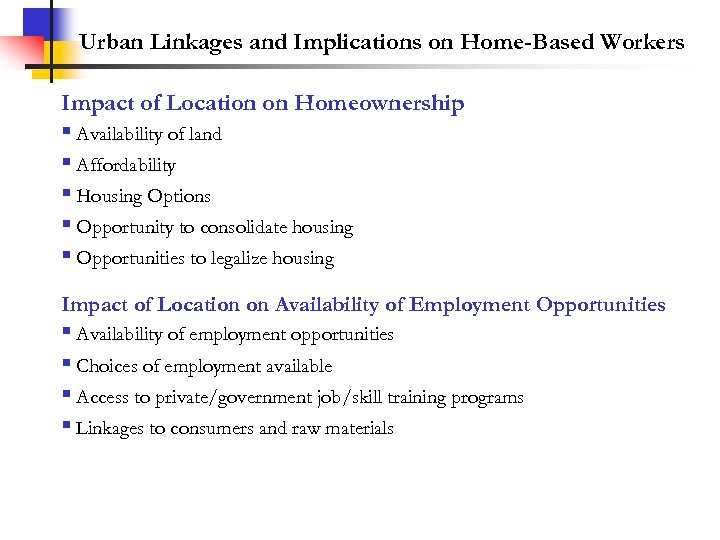 Urban Linkages and Implications on Home-Based Workers Impact of Location on Homeownership § Availability