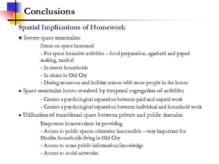 Conclusions Spatial Implications of Homework n Severe space constraints Stress on space increased -