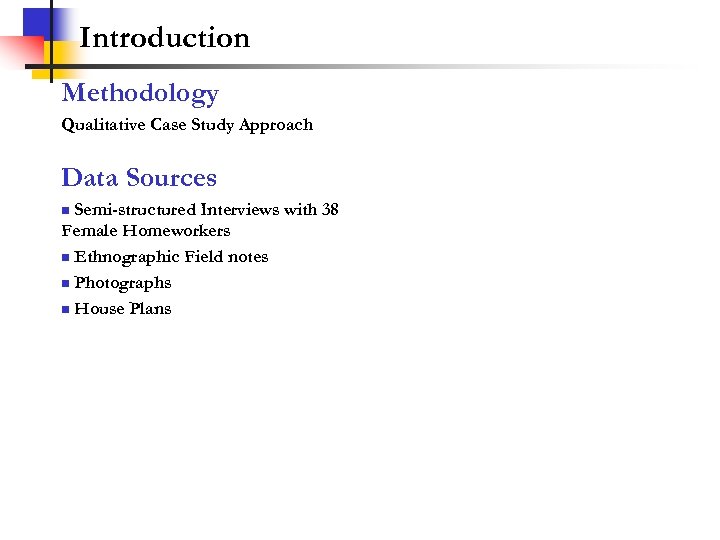Introduction Methodology Qualitative Case Study Approach Data Sources Semi-structured Interviews with 38 Female Homeworkers