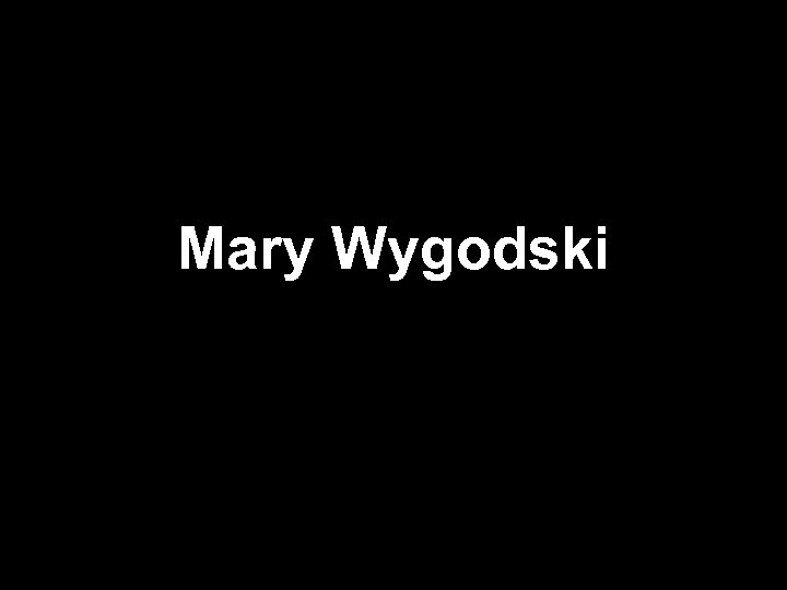 Mary Wygodski 