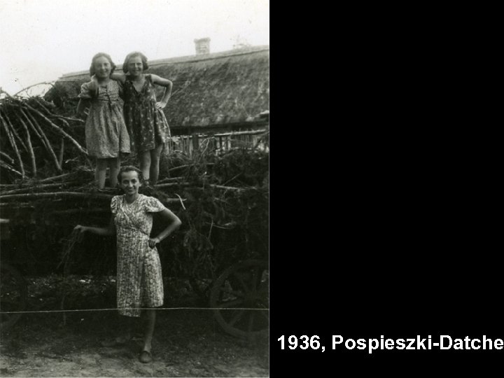 1936, Pospieszki-Datche 