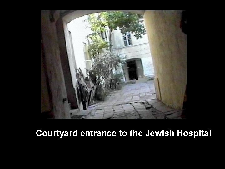 Courtyard entrance to the Jewish Hospital 
