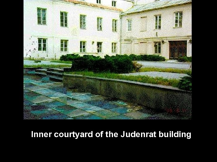 Inner courtyard of the Judenrat building 