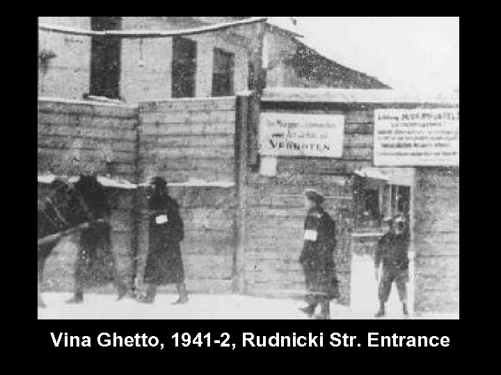 Vina Ghetto, 1941 -2, Rudnicki Str. Entrance 