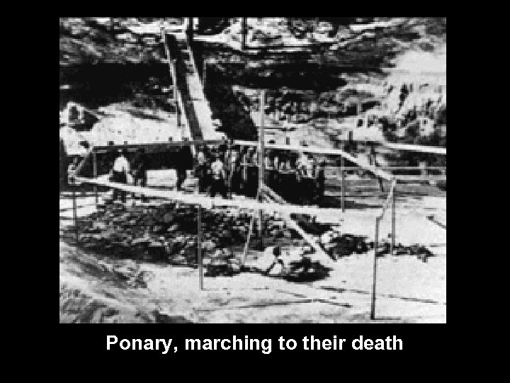 Ponary, marching to their death 
