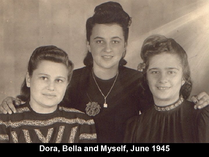Dora, Bella and Myself, June 1945 