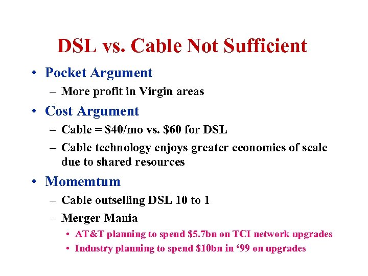 DSL vs. Cable Not Sufficient • Pocket Argument – More profit in Virgin areas