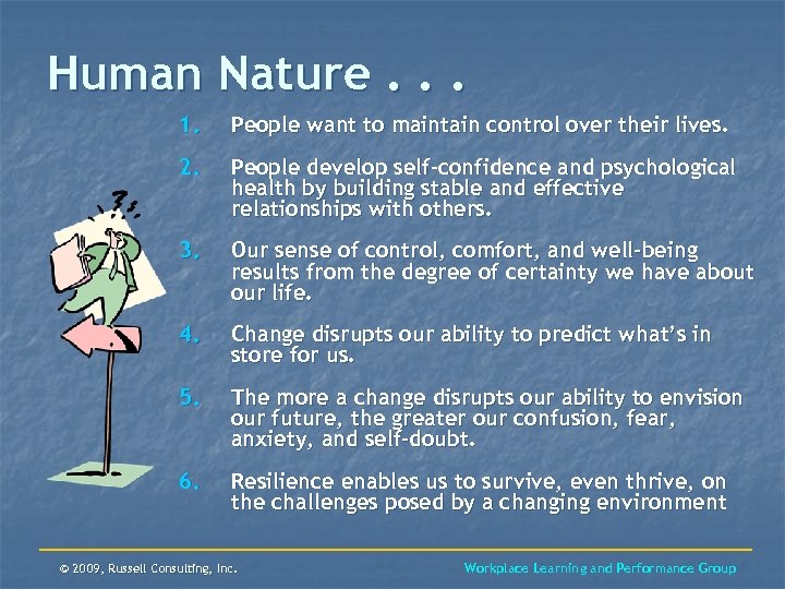Human Nature. . . 1. People want to maintain control over their lives. 2.