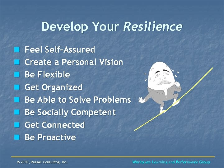 Develop Your Resilience n n n n Feel Self-Assured Create a Personal Vision Be