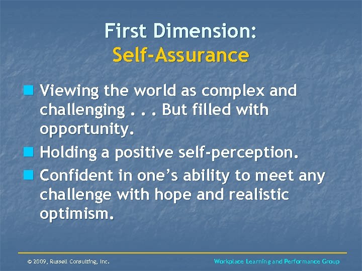 First Dimension: Self-Assurance n Viewing the world as complex and challenging. . . But