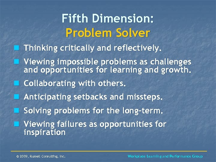 Fifth Dimension: Problem Solver n Thinking critically and reflectively. n Viewing impossible problems as