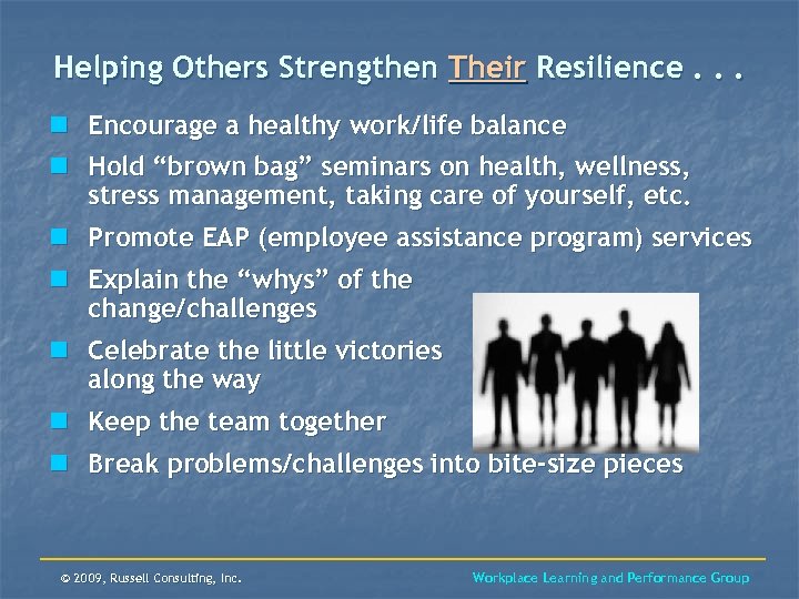 Helping Others Strengthen Their Resilience. . . n Encourage a healthy work/life balance n