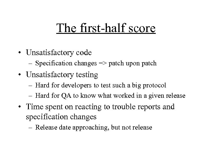 The first-half score • Unsatisfactory code – Specification changes => patch upon patch •