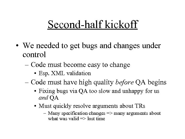 Second-half kickoff • We needed to get bugs and changes under control – Code
