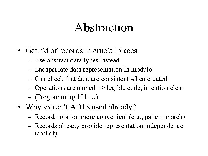 Abstraction • Get rid of records in crucial places – – – Use abstract