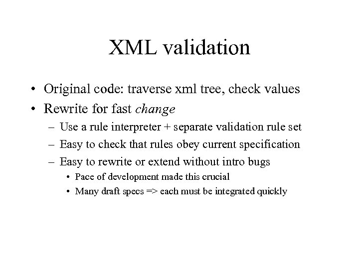 XML validation • Original code: traverse xml tree, check values • Rewrite for fast