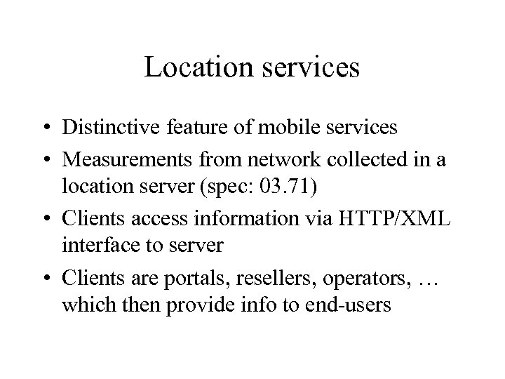 Location services • Distinctive feature of mobile services • Measurements from network collected in